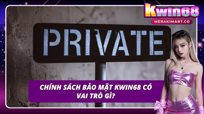 Ý nghĩa chính sách bảo mật Kubet