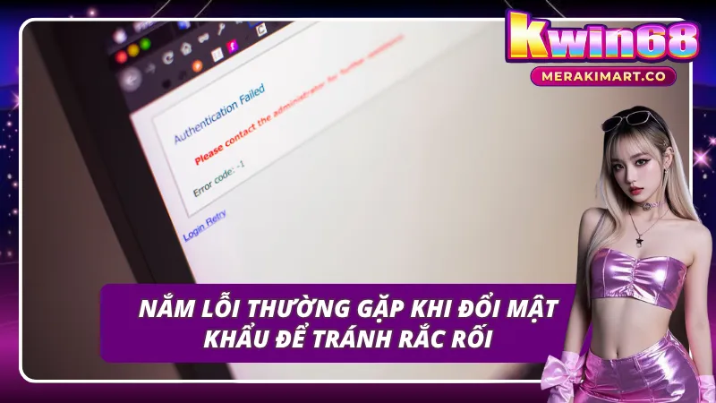 Lỗi cược thủ thường gặp khi đổi mật khẩu Kubet