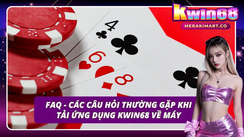 Những câu hỏi thường thấy khi tải ứng dụng của Kubet